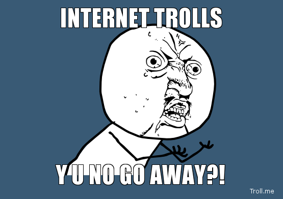 internet-trolls-y-u-no-go-away
