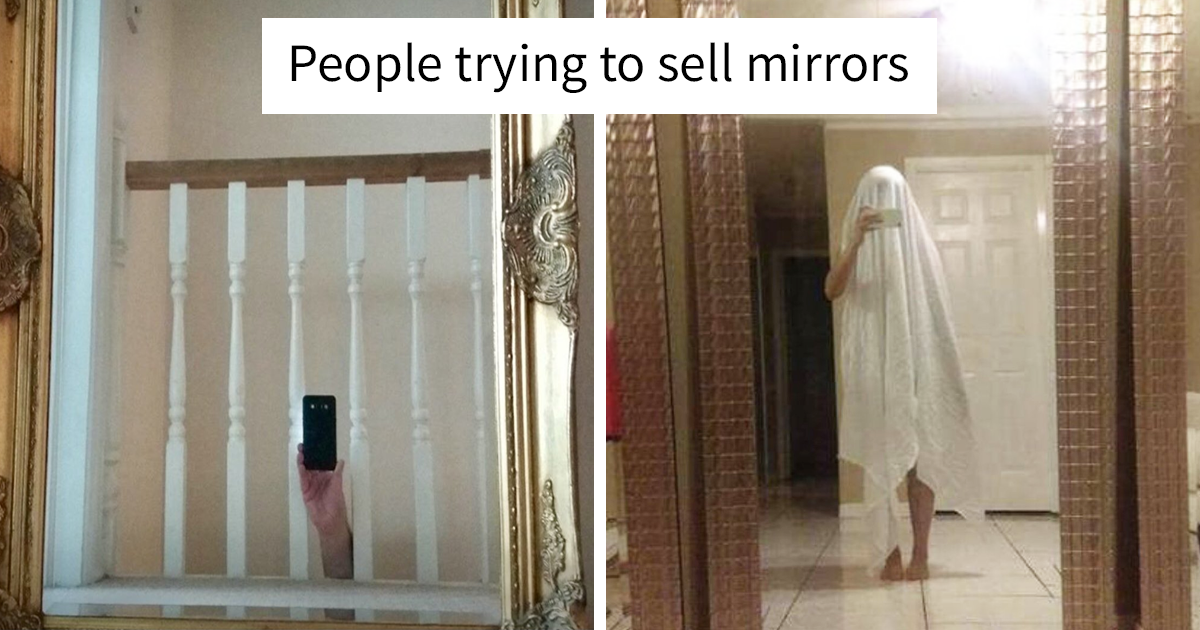 Looking at pictures of people trying to sell mirrors online is spectacular