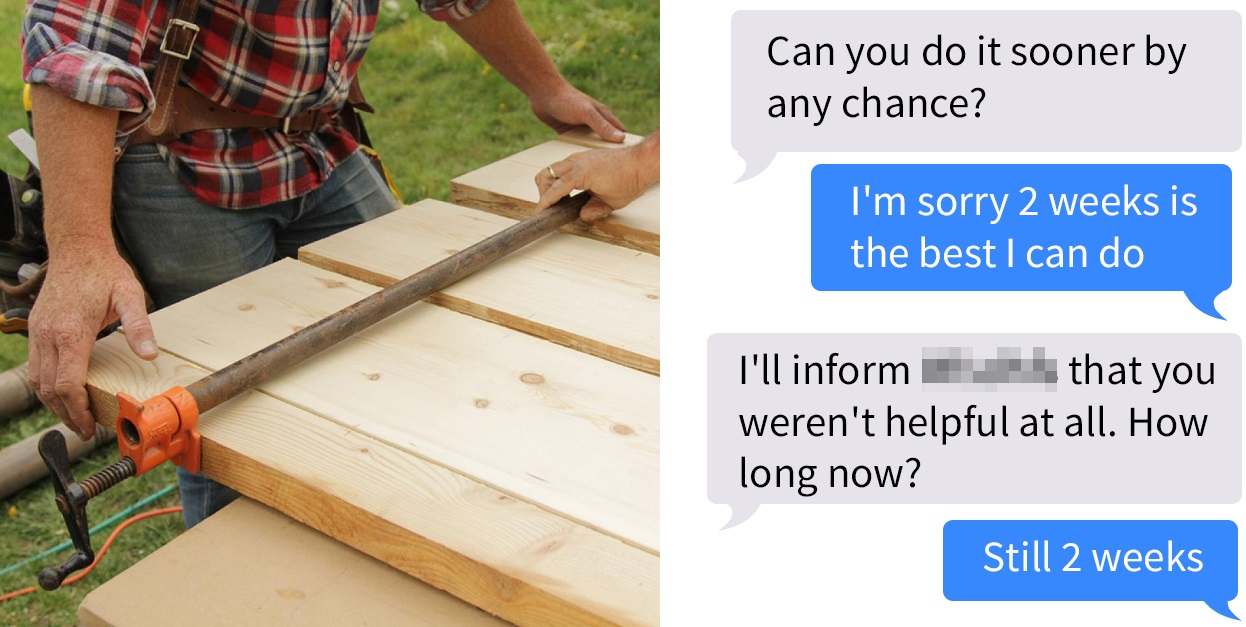 Carpenter shares chat with entitled bloke demanding custom table built in under 2 weeks